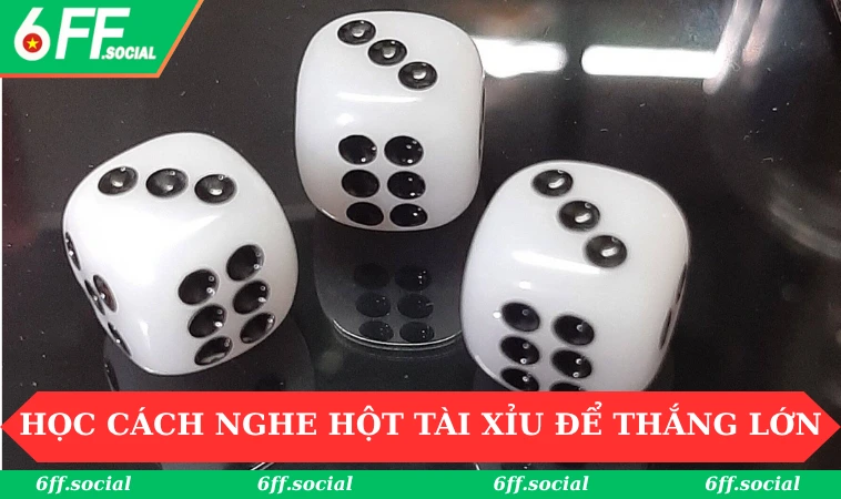 Học cách nghe hột tài xỉu để thắng lớn