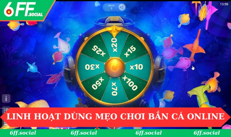 Linh hoạt sử dụng mẹo chơi bắn cá online