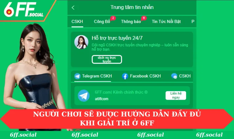 Người chơi sẽ được hướng dẫn đầy đủ khi giải trí ở 6FF